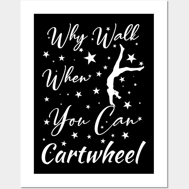 Why Walk When You Can Cartwhee Wall Art by The Design Hup